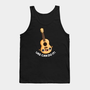 Uke Can Do It Funny Ukulele Pun Tank Top